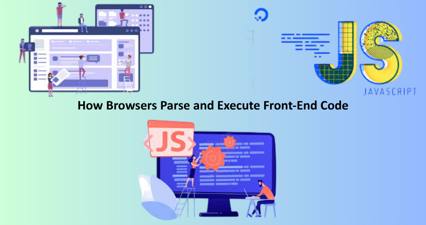 How Browsers Parse and Execute Front-End Code