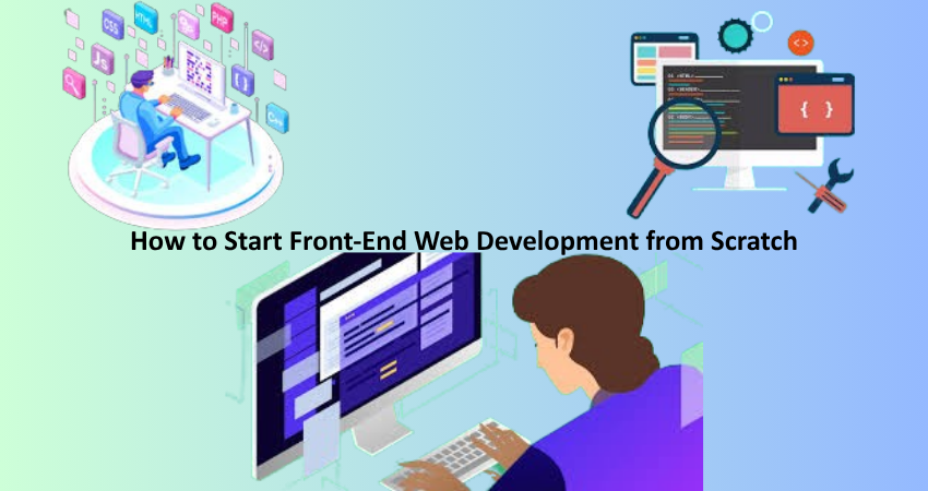 How to Start Front-End Web Development from Scratch
