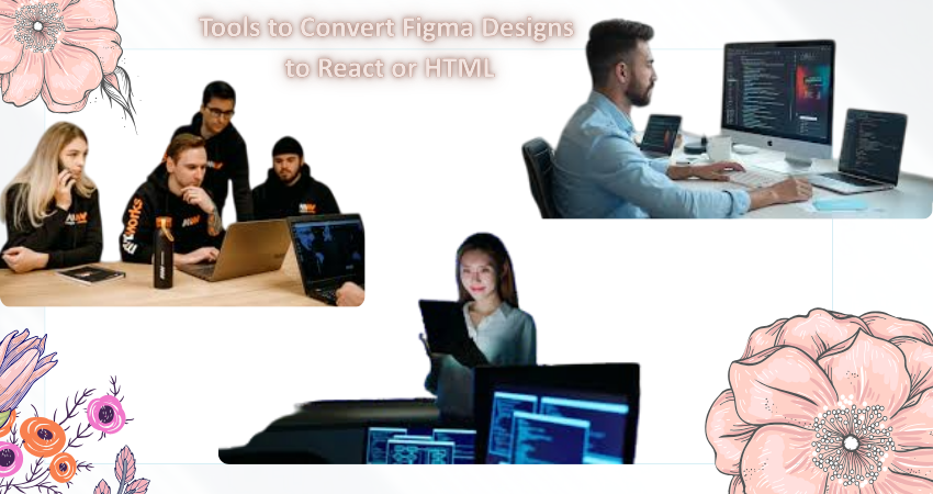 Tools to Convert Figma Designs to React or HTML