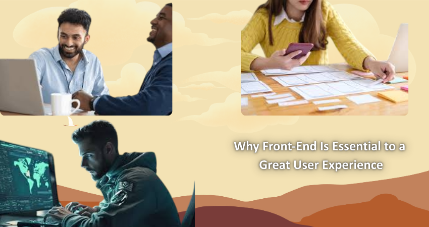 Why Front-End Is Essential to a Great User Experience