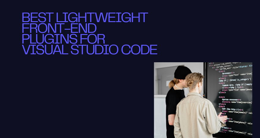 Best Lightweight Front-End Plugins for Visual Studio Code