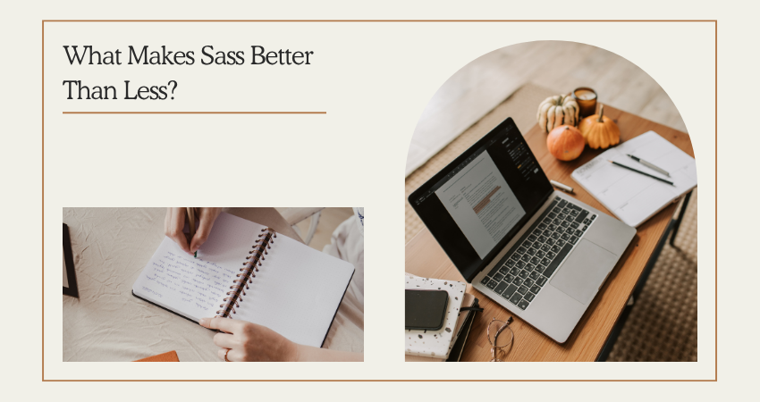 What Makes Sass Better Than Less?